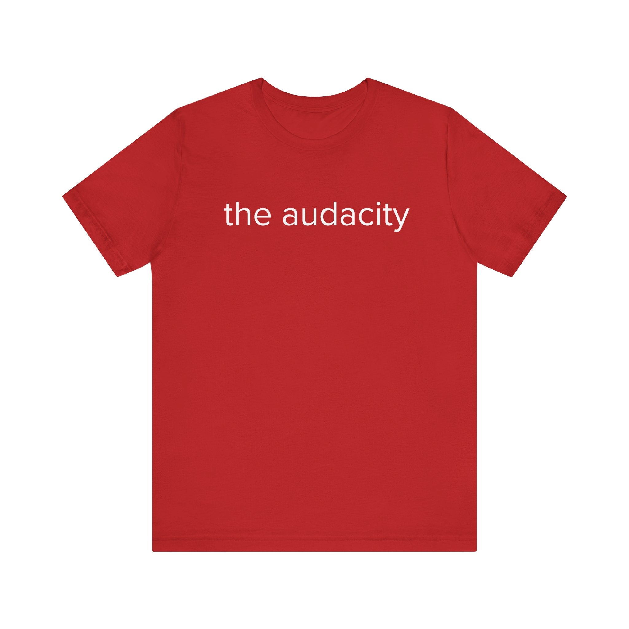"the audacity" Unisex Tee,