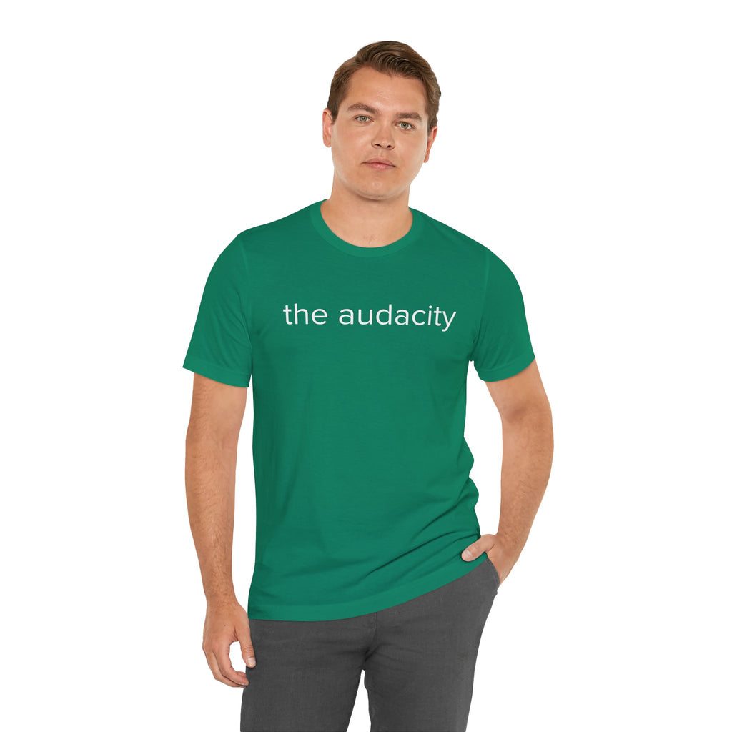 "the audacity" Unisex Tee,