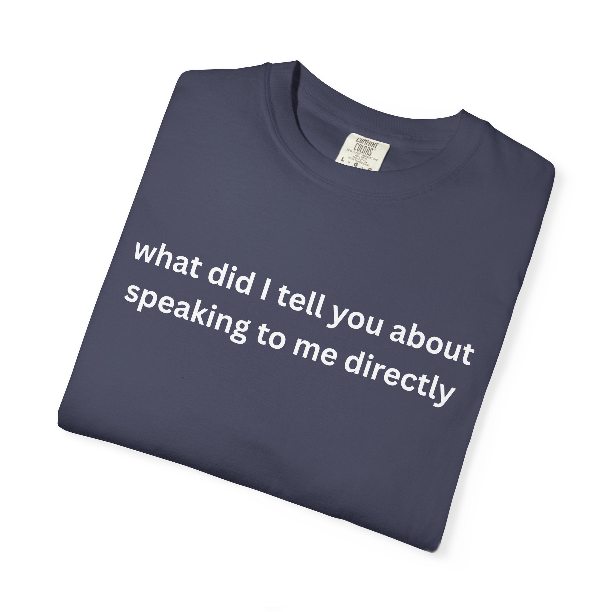 Funny Statement T-Shirt for Casual Vibes, "What did i tell you"