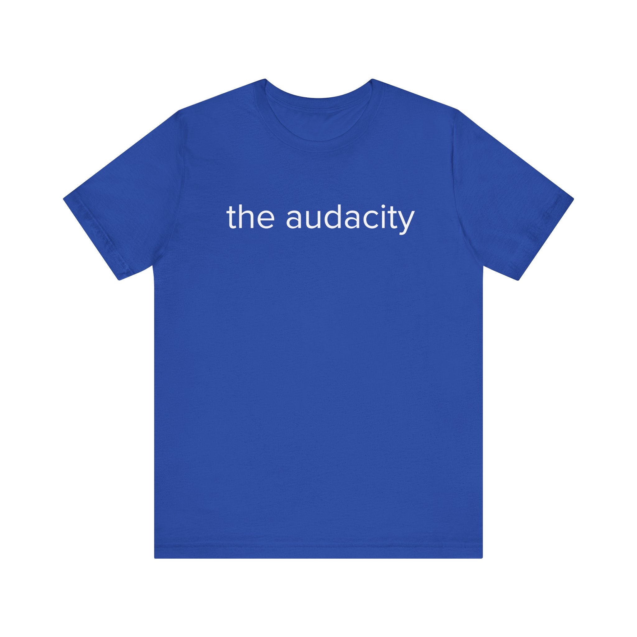 "the audacity" Unisex Tee,