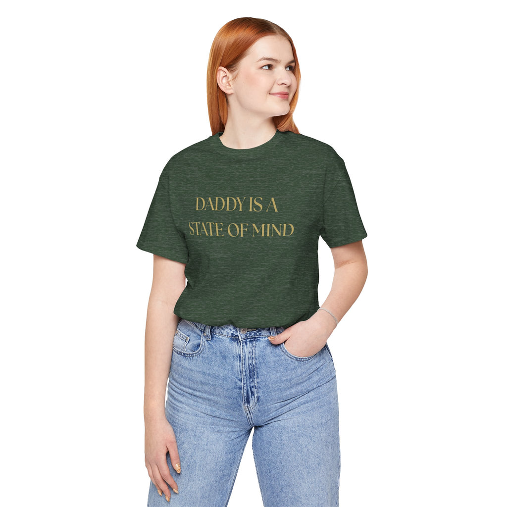 "Daddy is a state of Mind" Unisex Tee,