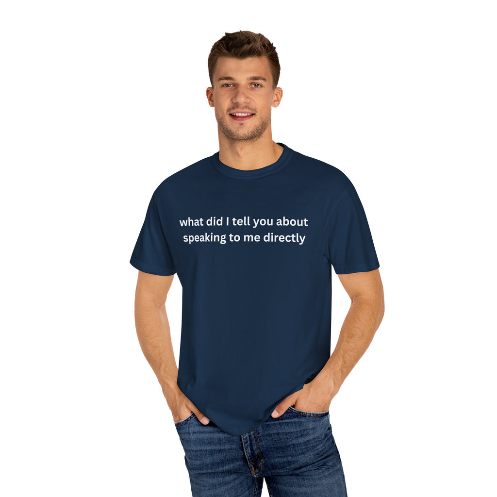 Funny Statement T-Shirt for Casual Vibes, "What did i tell you"