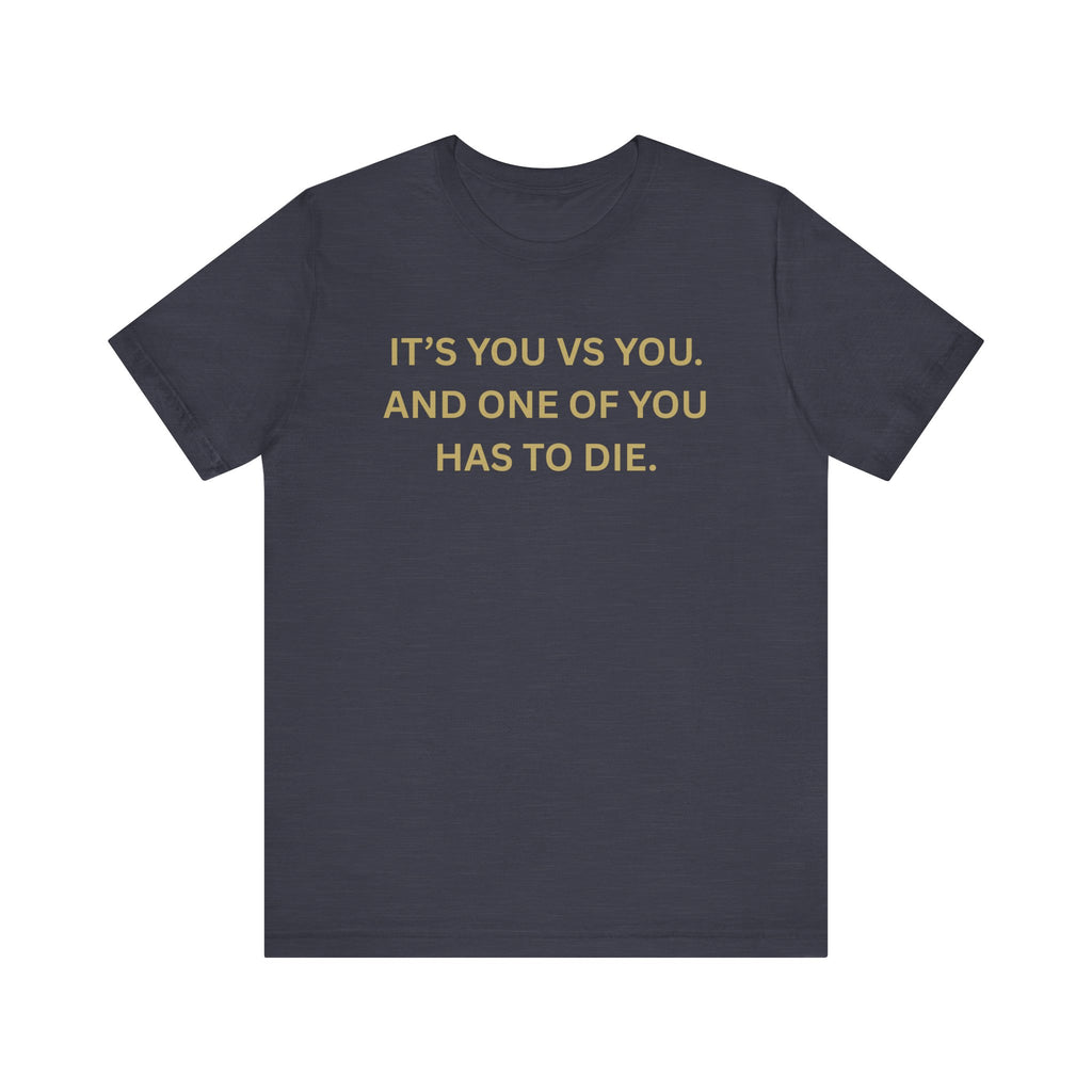 Motivational Tee, Unisex Short Sleeve Shirt "It's You Vs You"