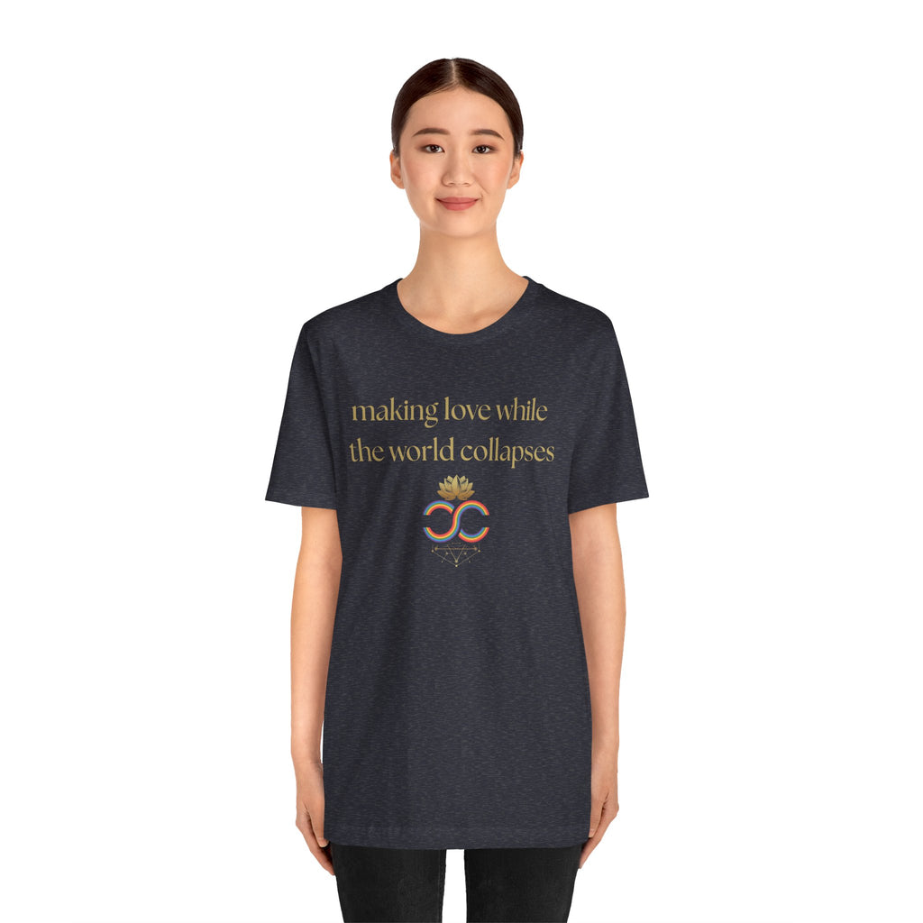 "Making Love While the World Collapses" Unisex T-Shirt