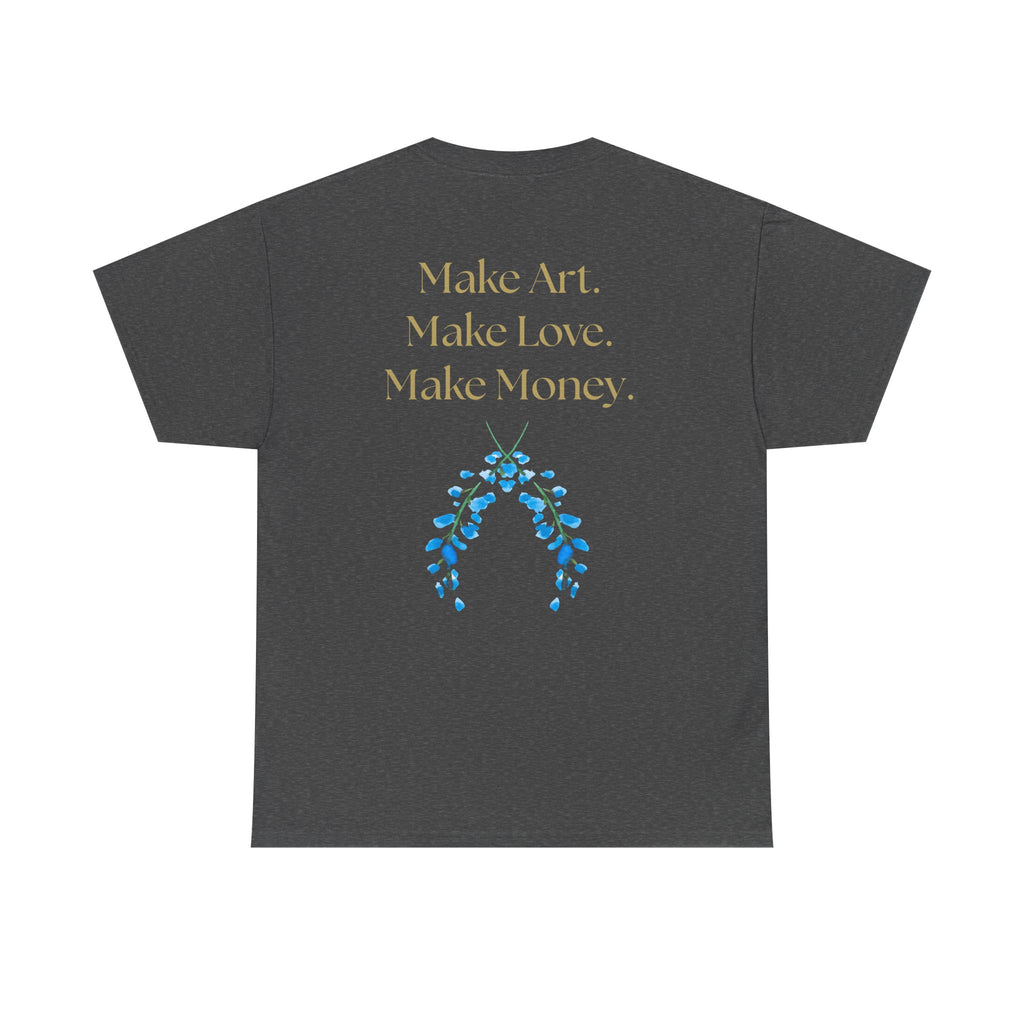 "Make Art, Make money, Make Love" Bohemian Inspirational Unisex Tee