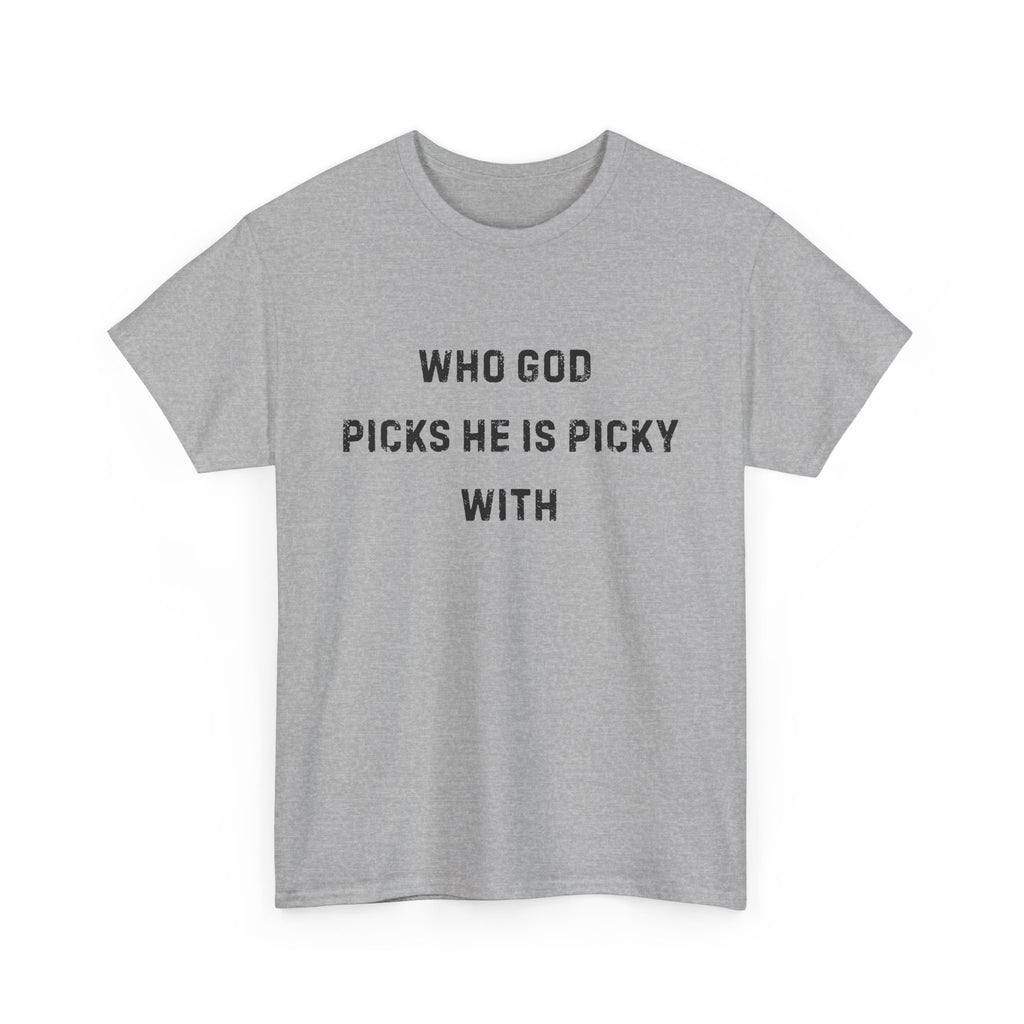 Unisex Heavy Cotton Tee with Inspirational Quote, "Who God Picks"