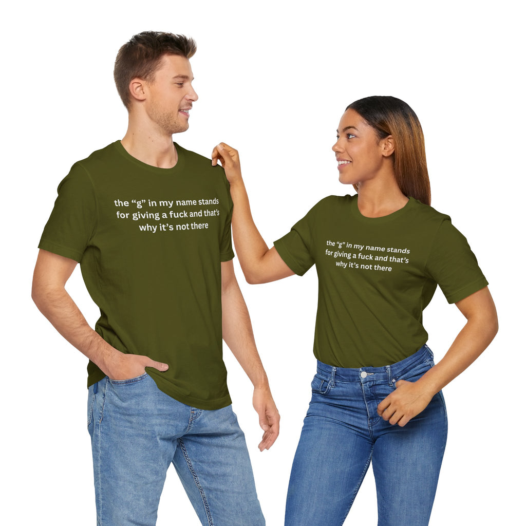 Humorous Unisex Short Sleeve Tee - "The 'G' in My Name" Shirt