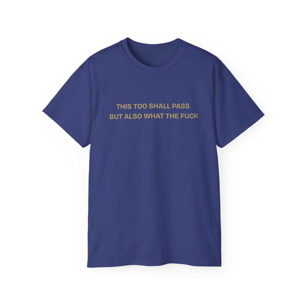 Humorous Quote Tee, Casual Unisex T-Shirt "This too shall pass"