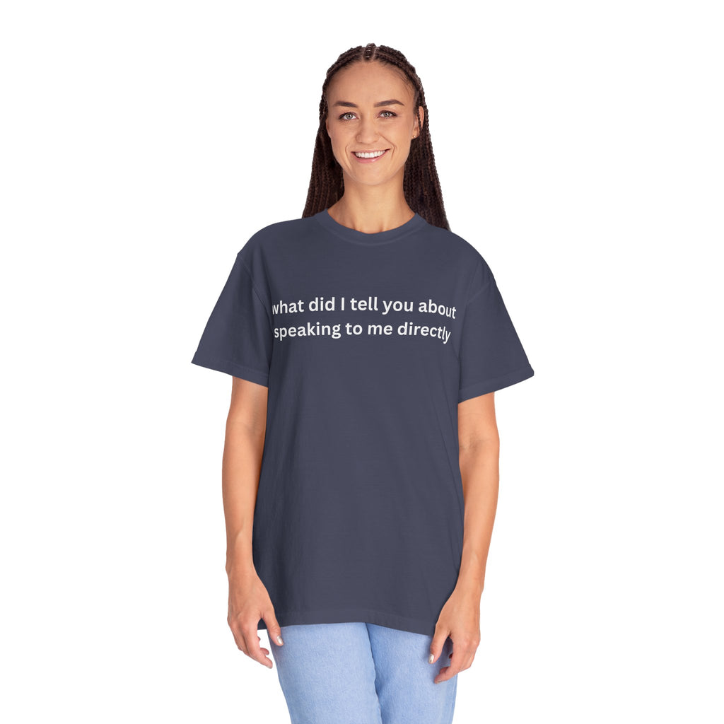 Funny Statement T-Shirt for Casual Vibes, "What did i tell you"