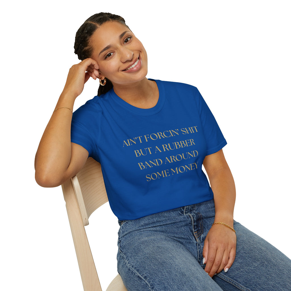 Funny Quote T-Shirt, Unisex Graphic Tee "Ain't forcing shit"