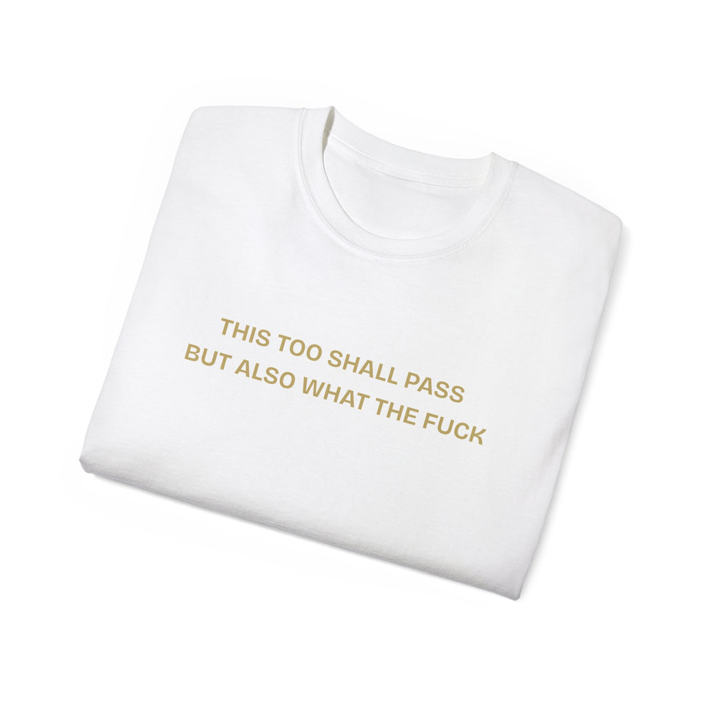 Humorous Quote Tee, Casual Unisex T-Shirt "This too shall pass"