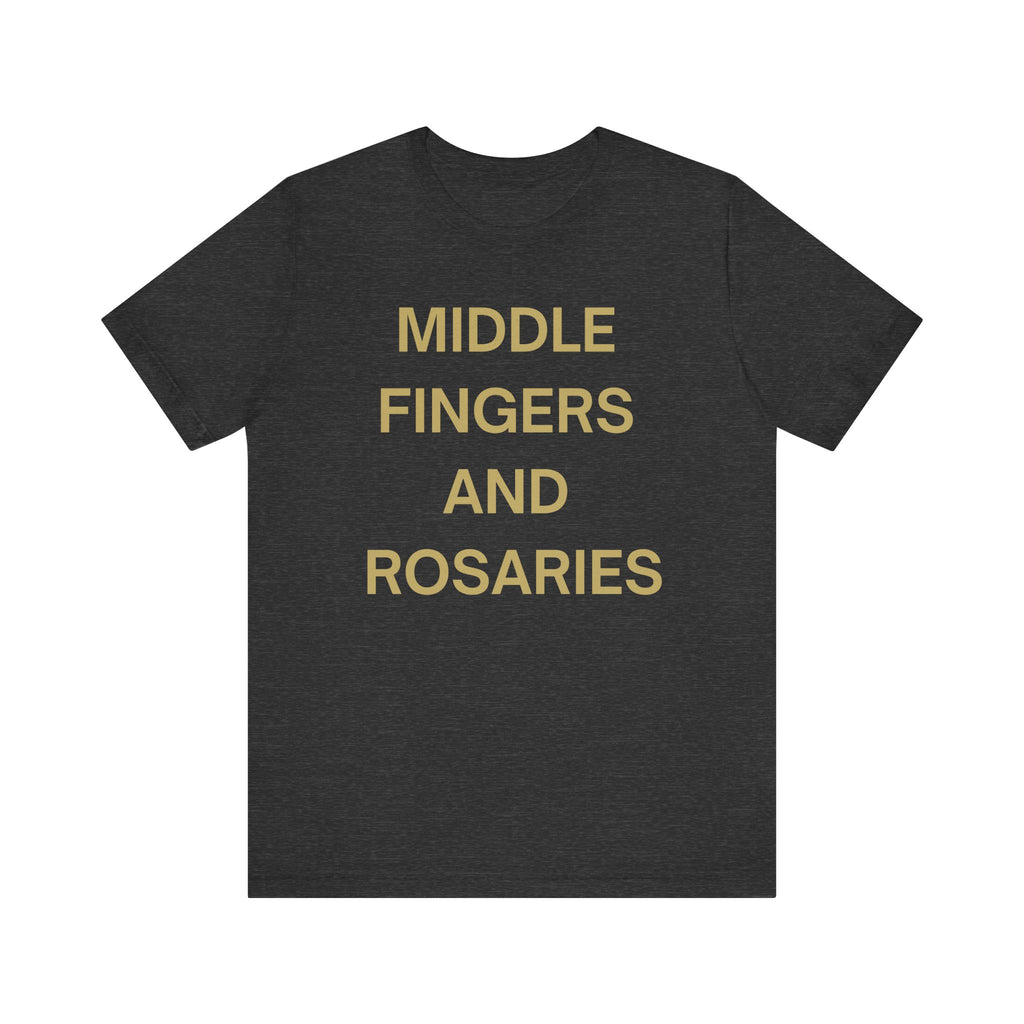 Middle Fingers and Rosaries Unisex Tee,