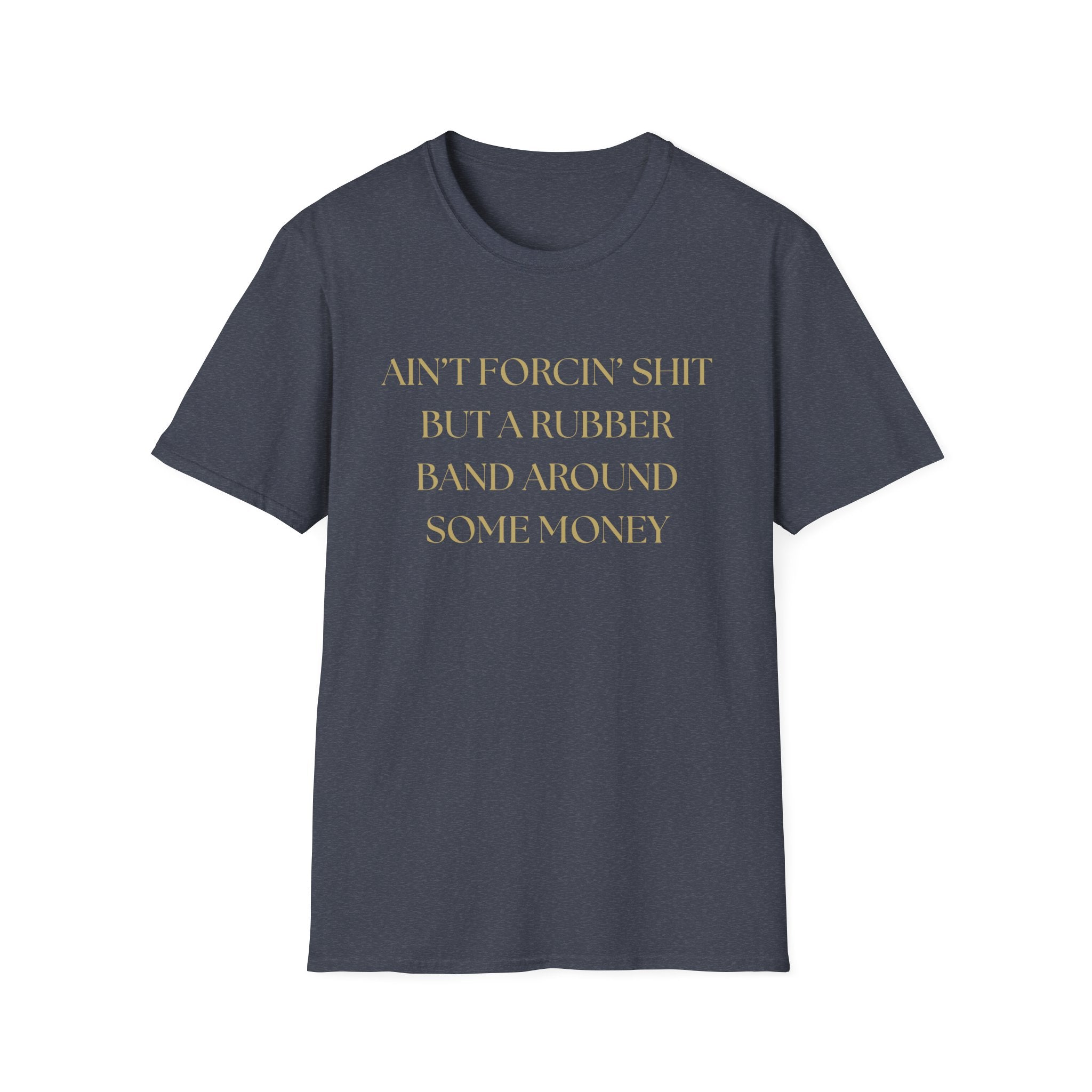 Funny Quote T-Shirt, Unisex Graphic Tee "Ain't forcing shit"