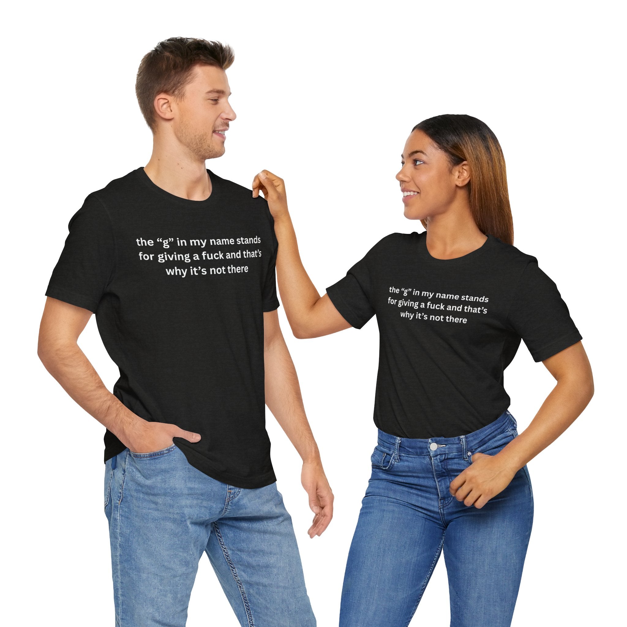 Humorous Unisex Short Sleeve Tee - "The 'G' in My Name" Shirt