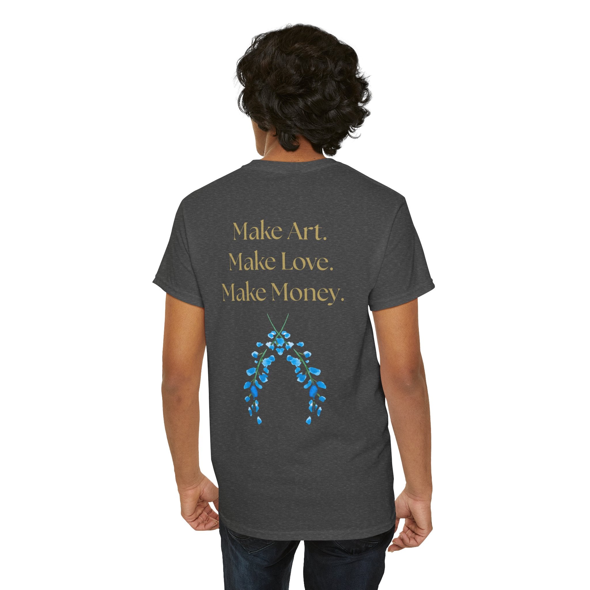 "Make Art, Make money, Make Love" Bohemian Inspirational Unisex Tee