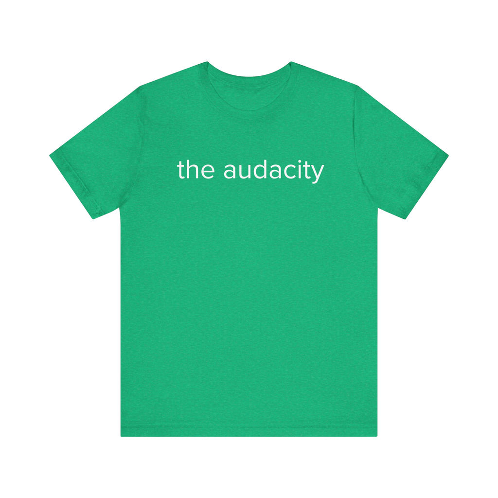 "the audacity" Unisex Tee,