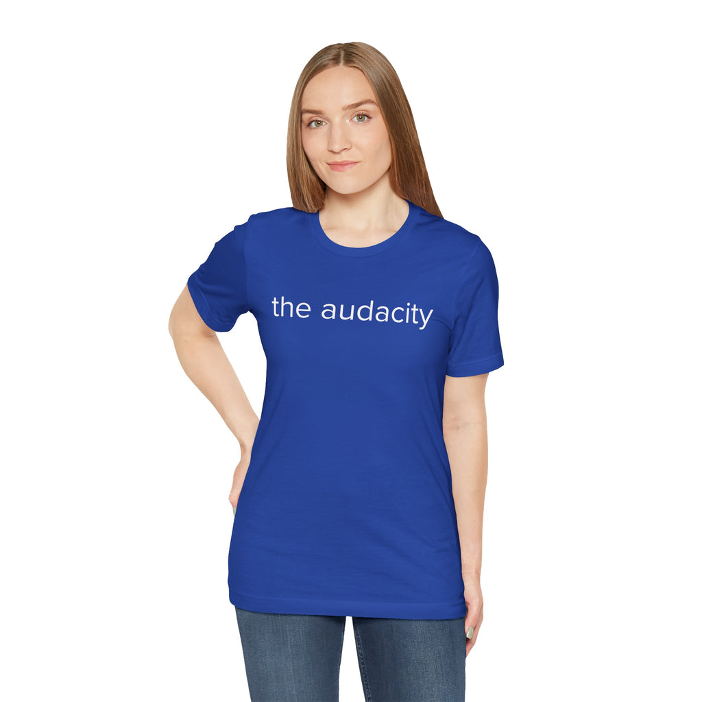 "the audacity" Unisex Tee,