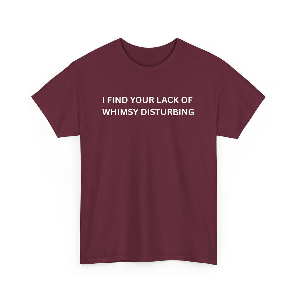 Comfortable Unisex Cotton Tee "I find your lack of whimsy"