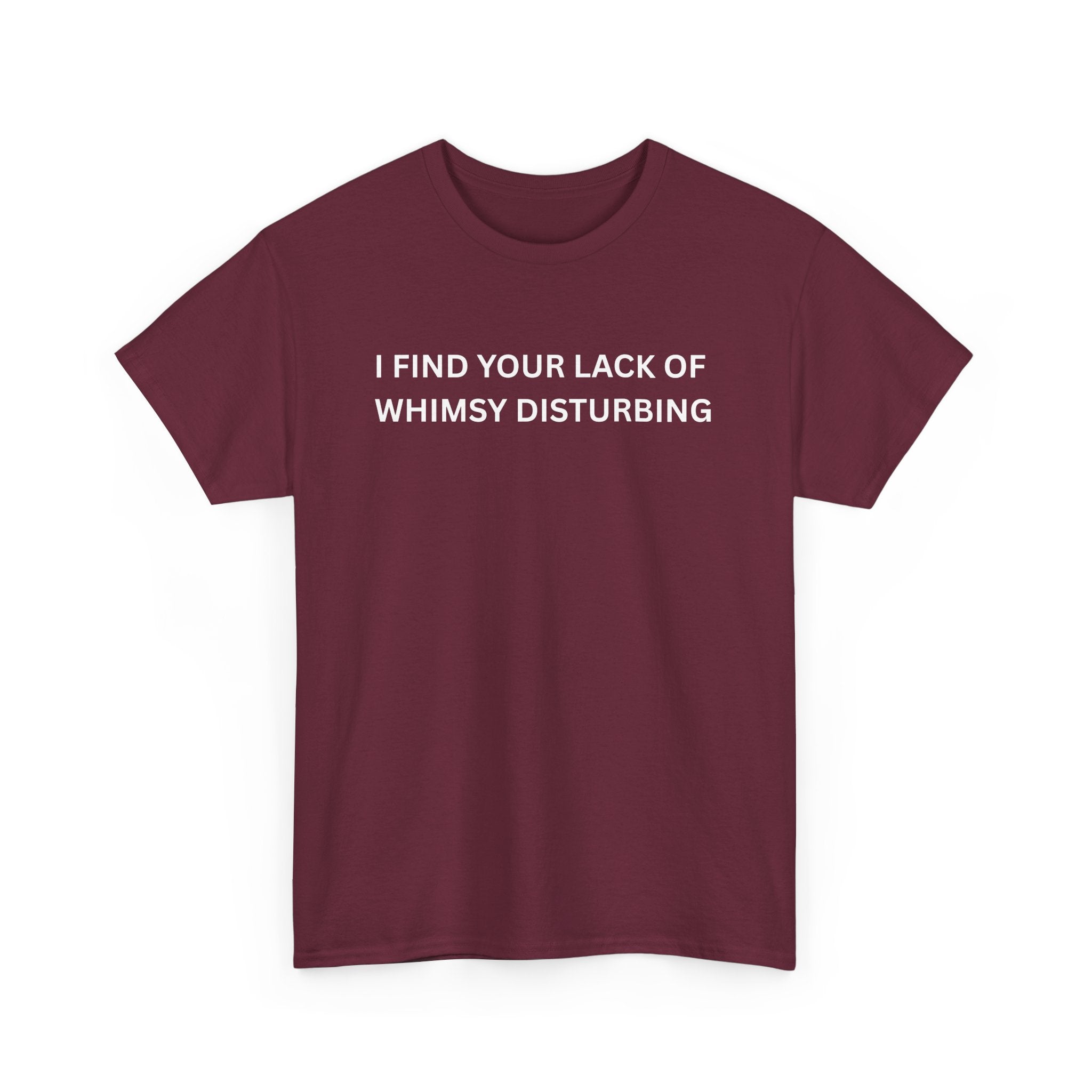 Comfortable Unisex Cotton Tee "I find your lack of whimsy"