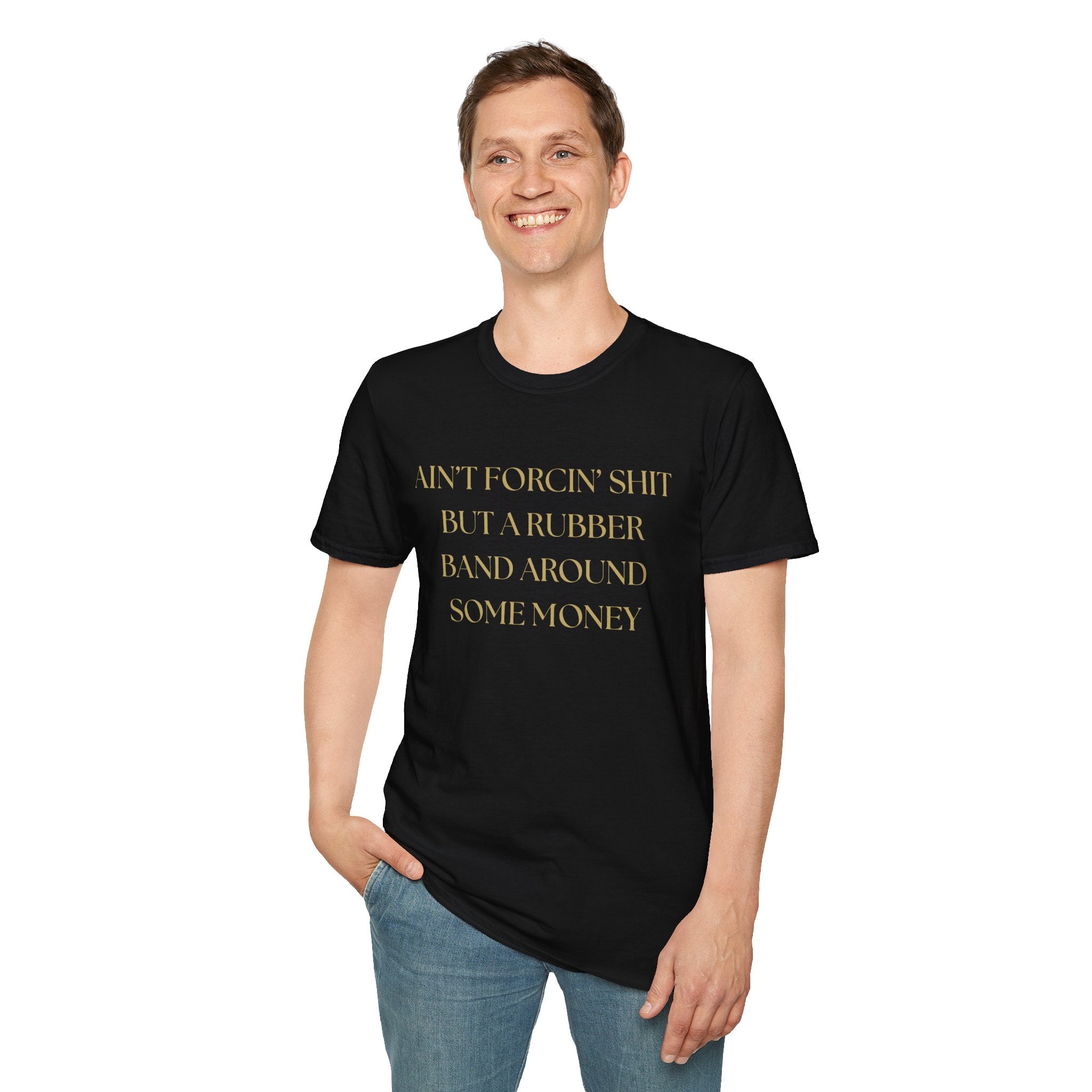 Funny Quote T-Shirt, Unisex Graphic Tee "Ain't forcing shit"