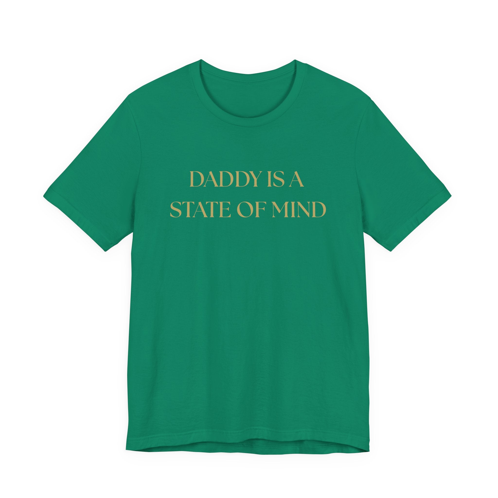 "Daddy is a state of Mind" Unisex Tee,