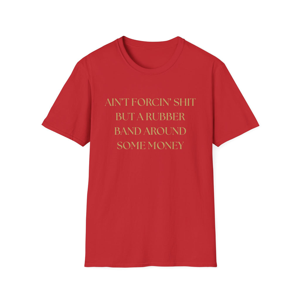 Funny Quote T-Shirt, Unisex Graphic Tee "Ain't forcing shit"
