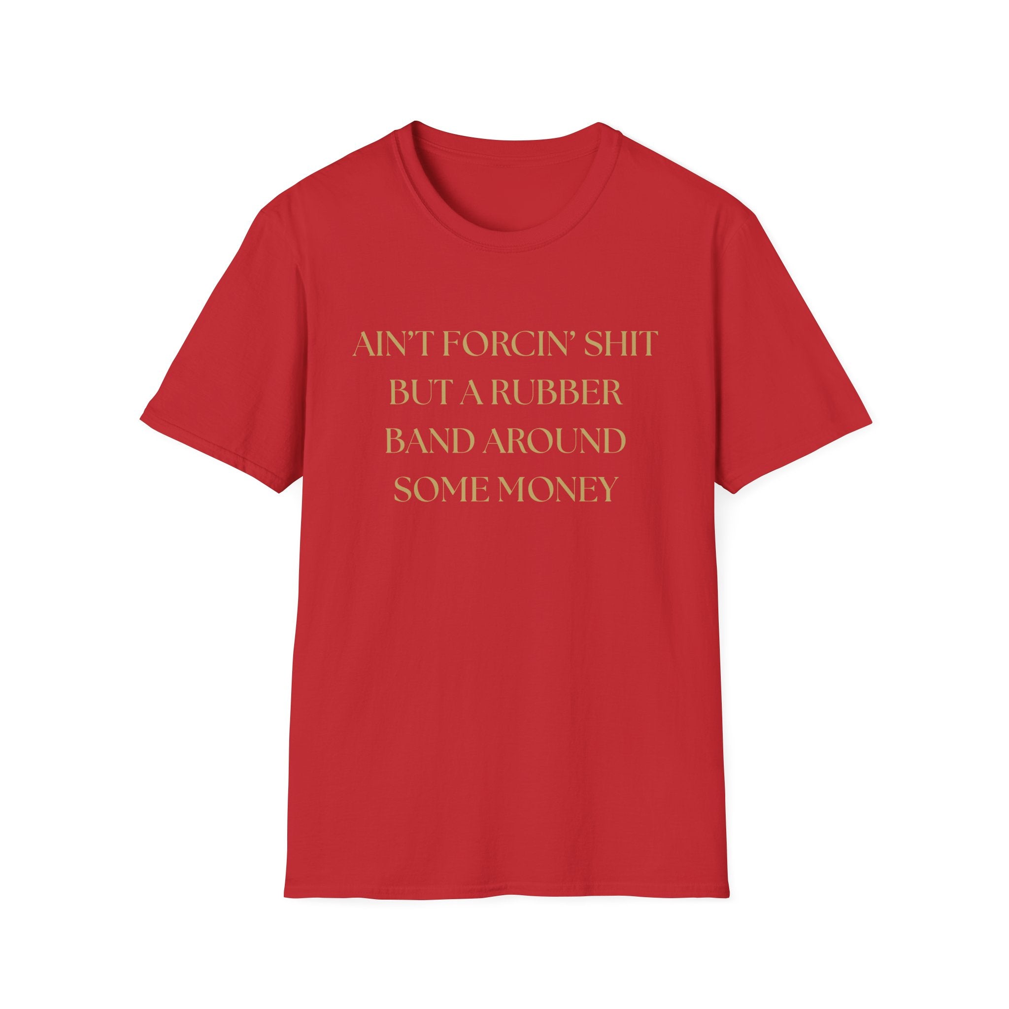 Funny Quote T-Shirt, Unisex Graphic Tee "Ain't forcing shit"