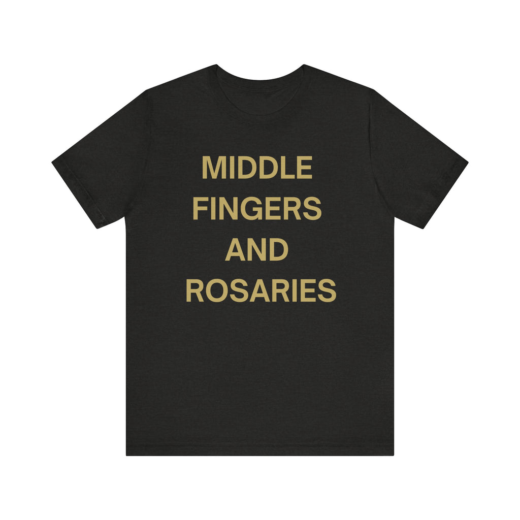 Middle Fingers and Rosaries Unisex Tee,