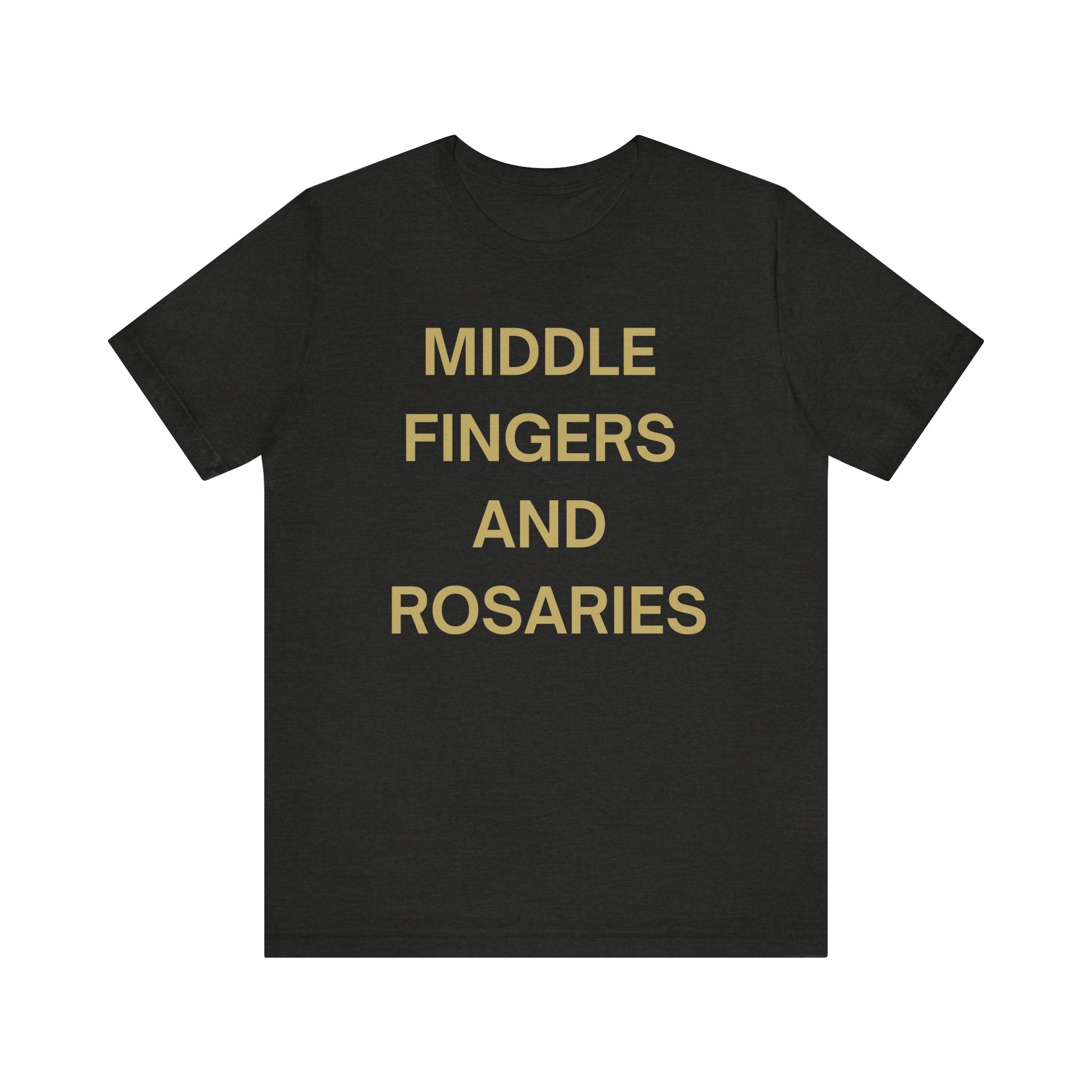 Middle Fingers and Rosaries Unisex Tee,