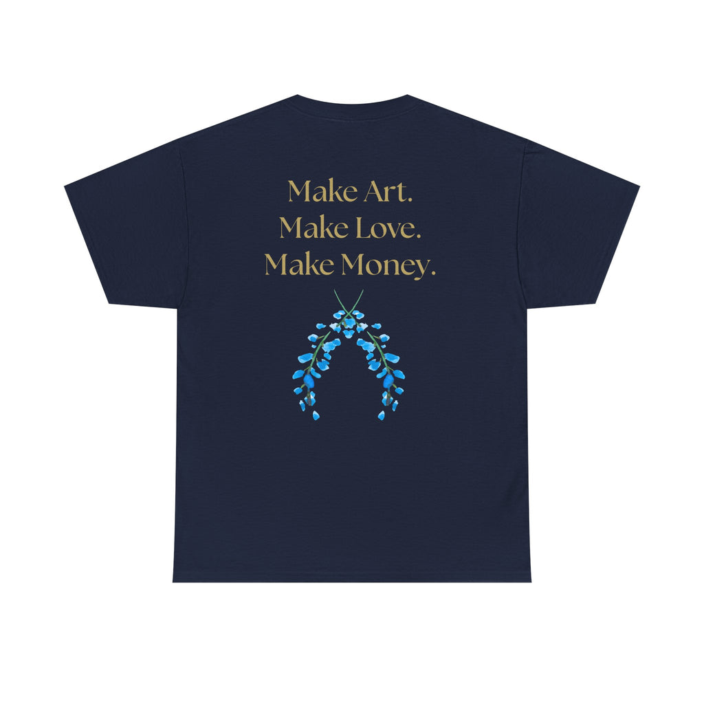 "Make Art, Make money, Make Love" Bohemian Inspirational Unisex Tee