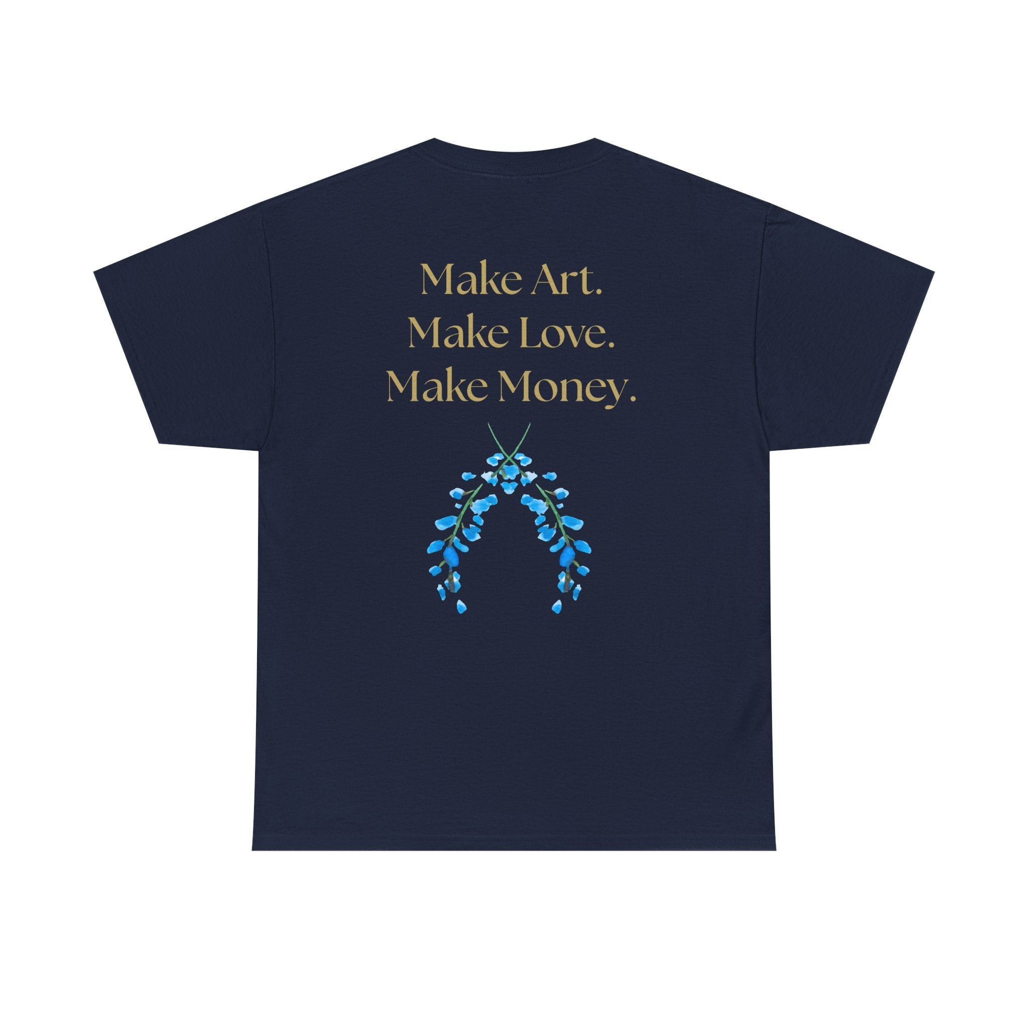 "Make Art, Make money, Make Love" Bohemian Inspirational Unisex Tee