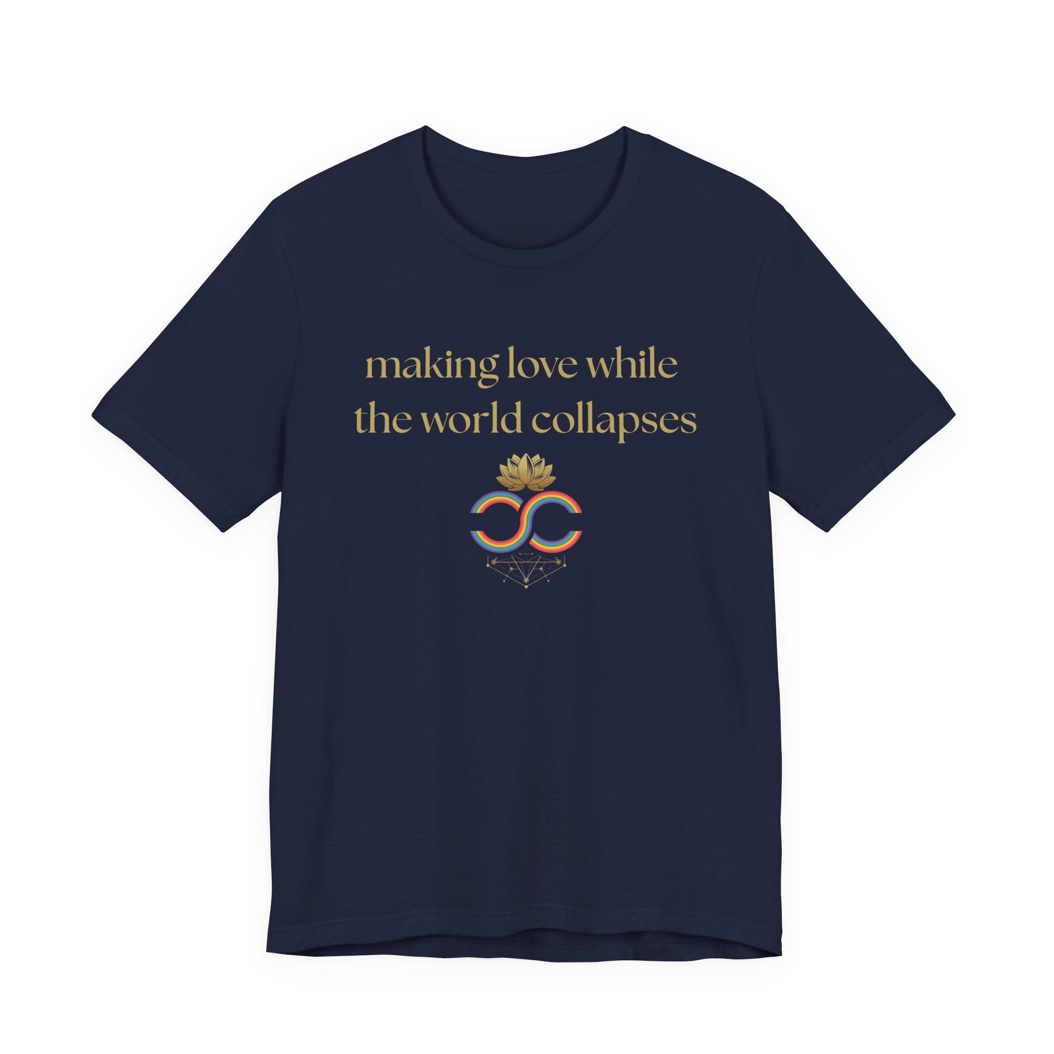 "Making Love While the World Collapses" Unisex T-Shirt