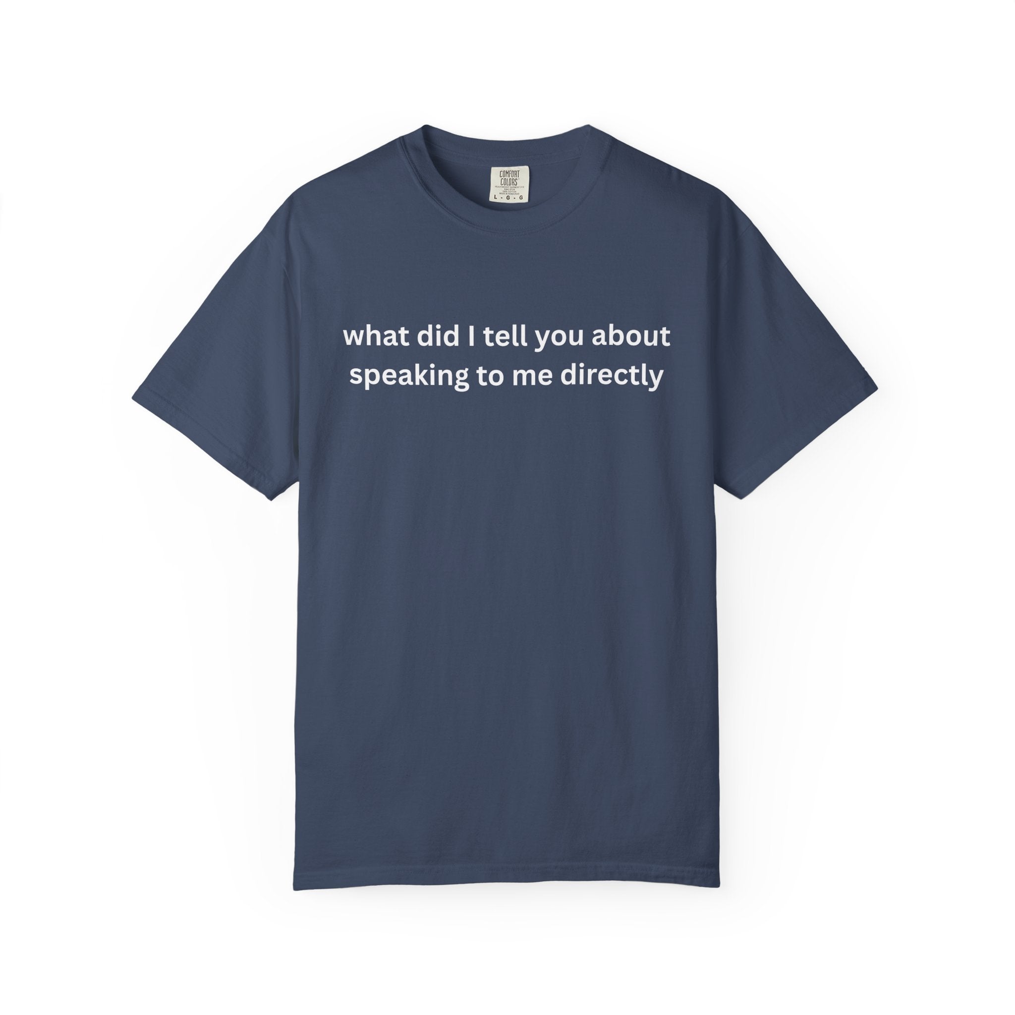 Funny Statement T-Shirt for Casual Vibes, "What did i tell you"