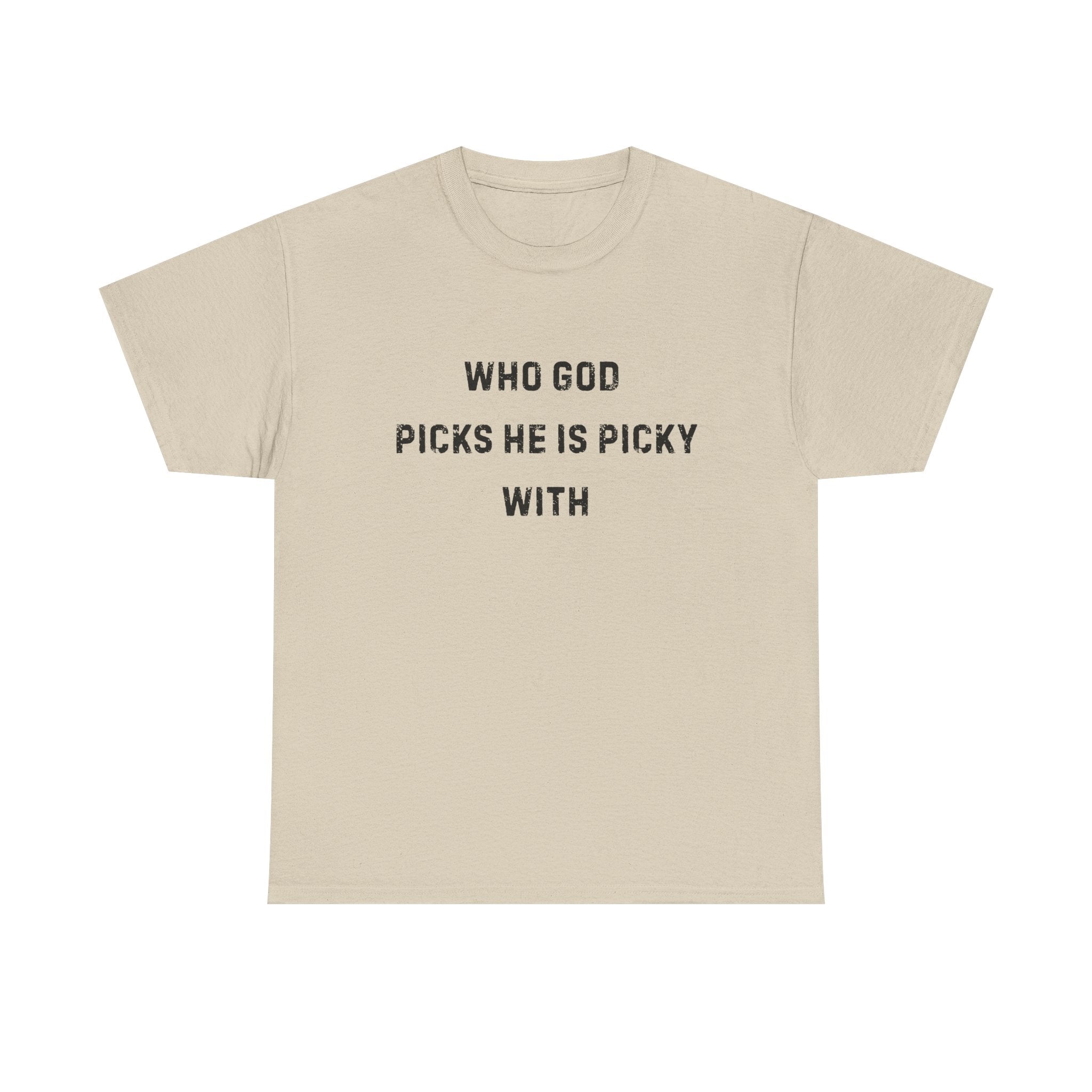 Unisex Heavy Cotton Tee with Inspirational Quote, "Who God Picks"