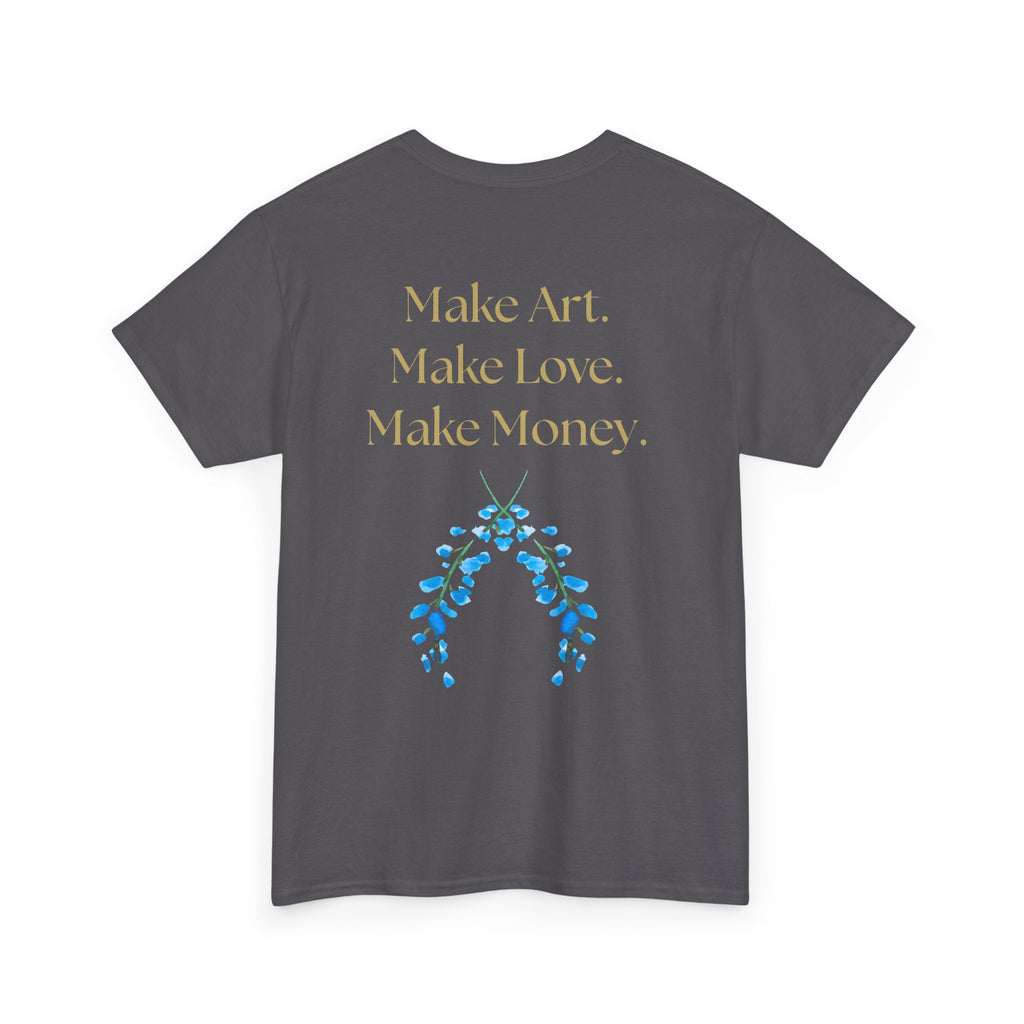"Make Art, Make money, Make Love" Bohemian Inspirational Unisex Tee