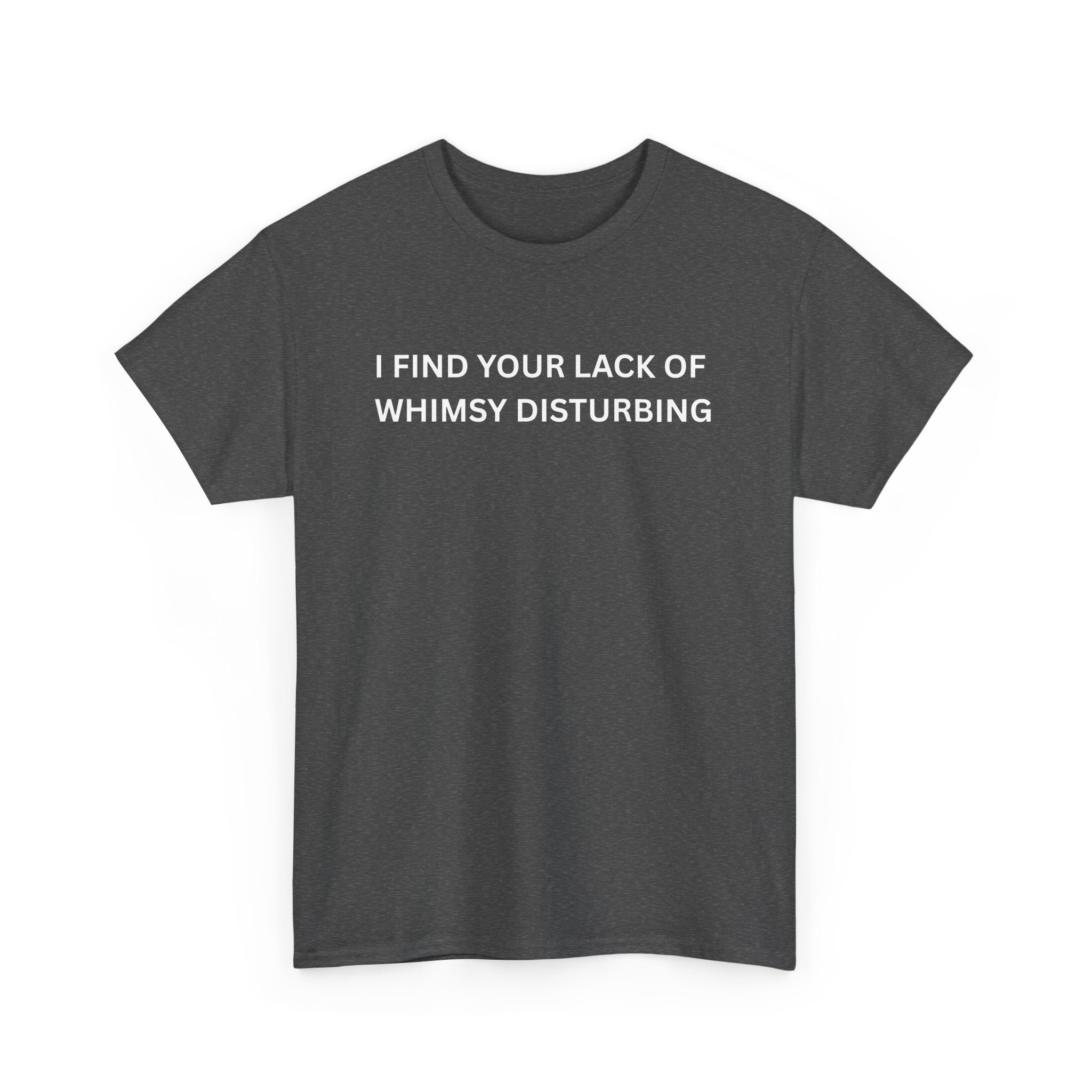 Comfortable Unisex Cotton Tee "I find your lack of whimsy"