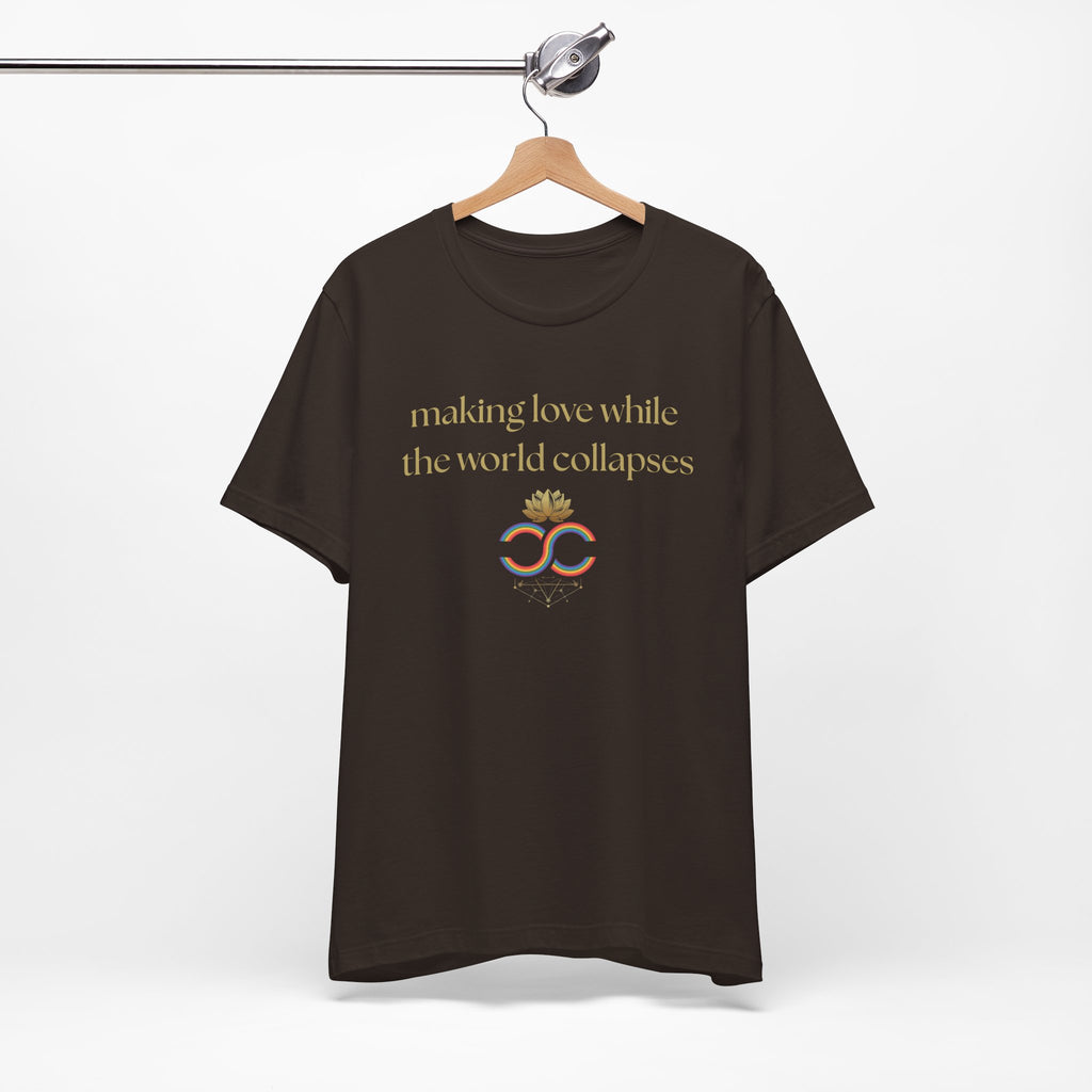 "Making Love While the World Collapses" Unisex T-Shirt