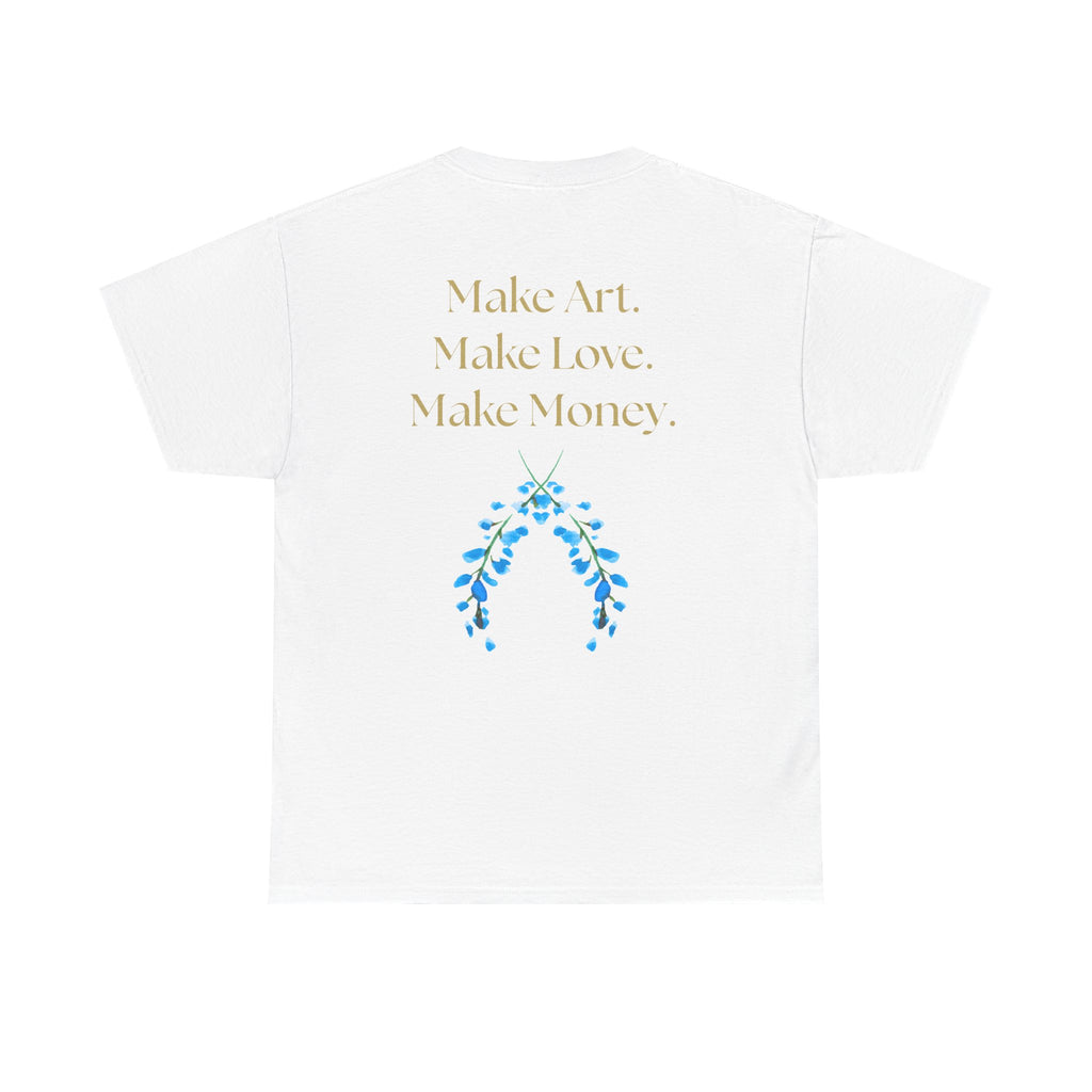 "Make Art, Make money, Make Love" Bohemian Inspirational Unisex Tee