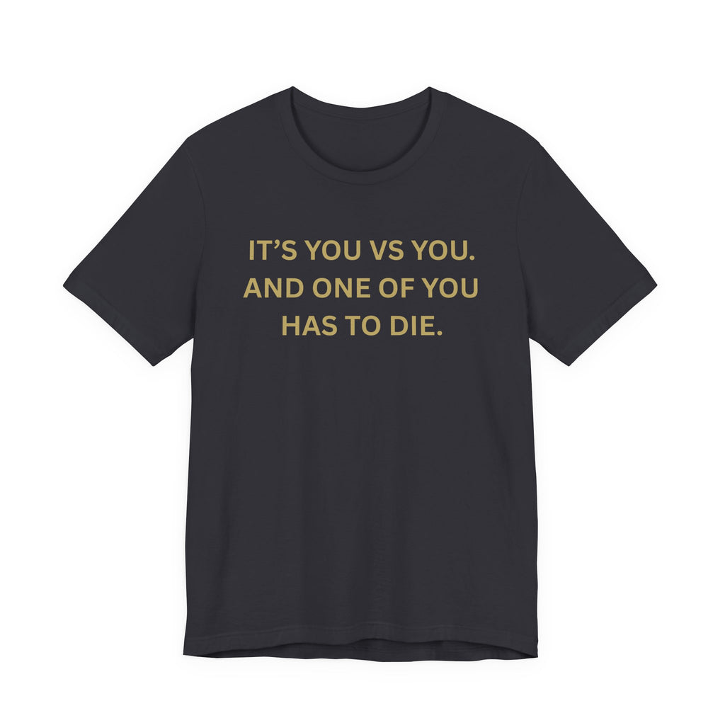 Motivational Tee, Unisex Short Sleeve Shirt "It's You Vs You"