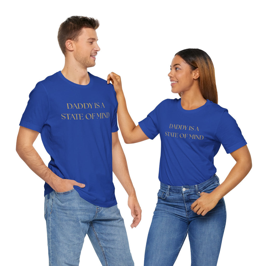 "Daddy is a state of Mind" Unisex Tee,
