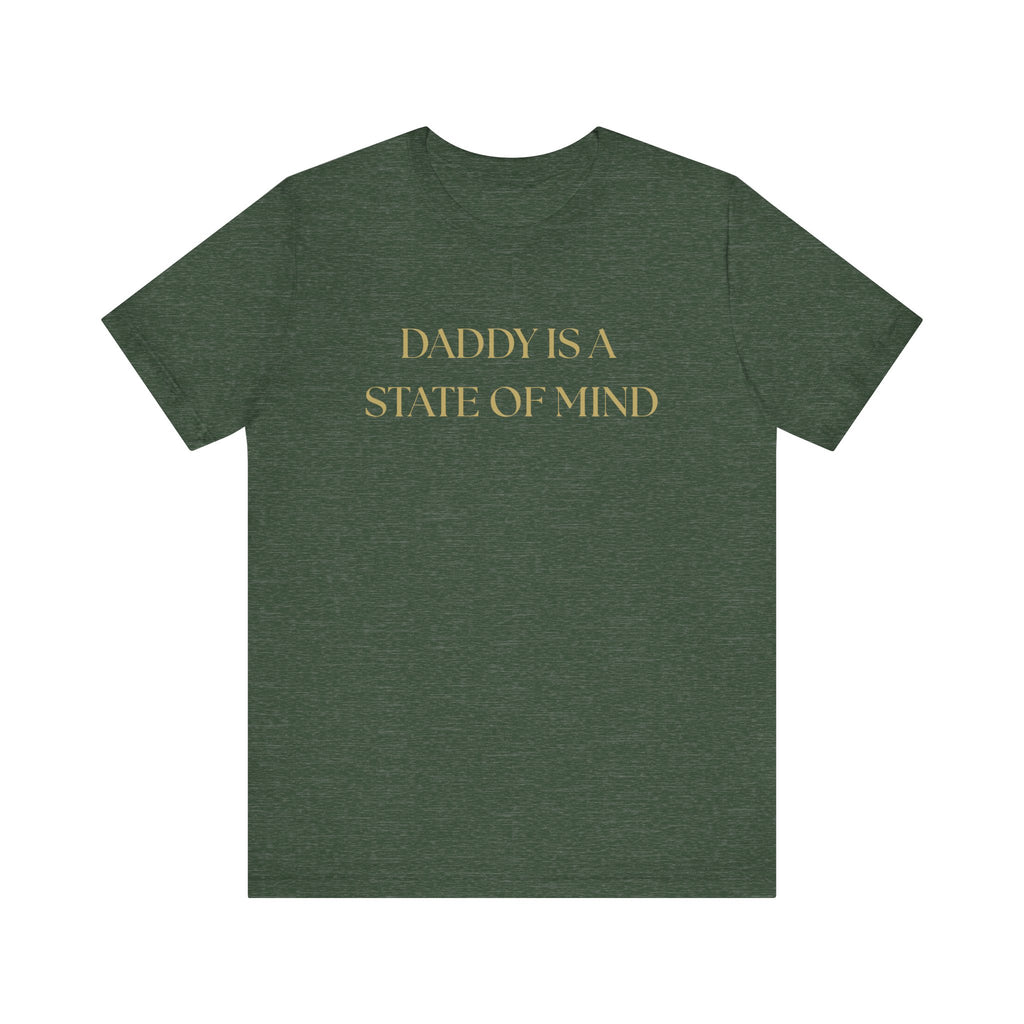 "Daddy is a state of Mind" Unisex Tee,