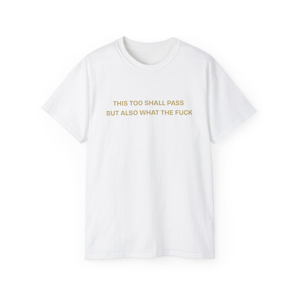 Humorous Quote Tee, Casual Unisex T-Shirt "This too shall pass"
