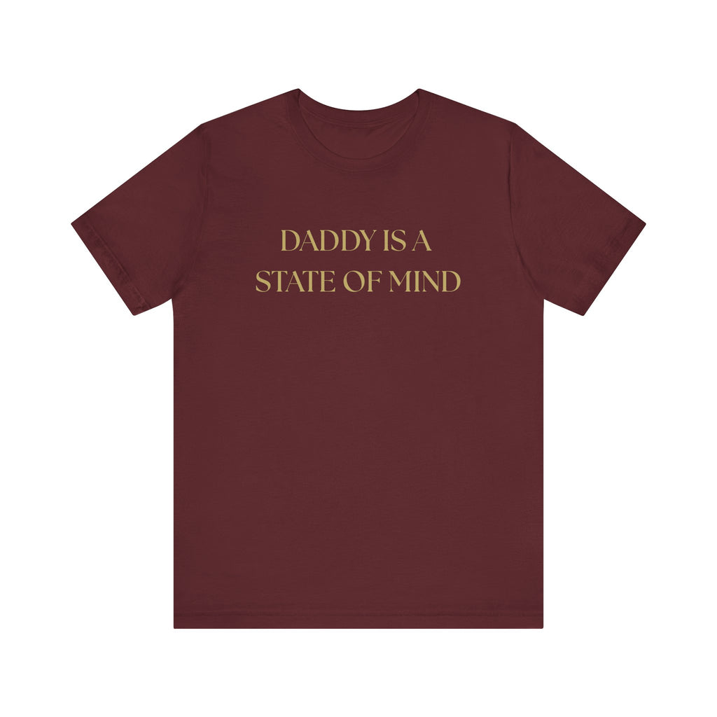 "Daddy is a state of Mind" Unisex Tee,