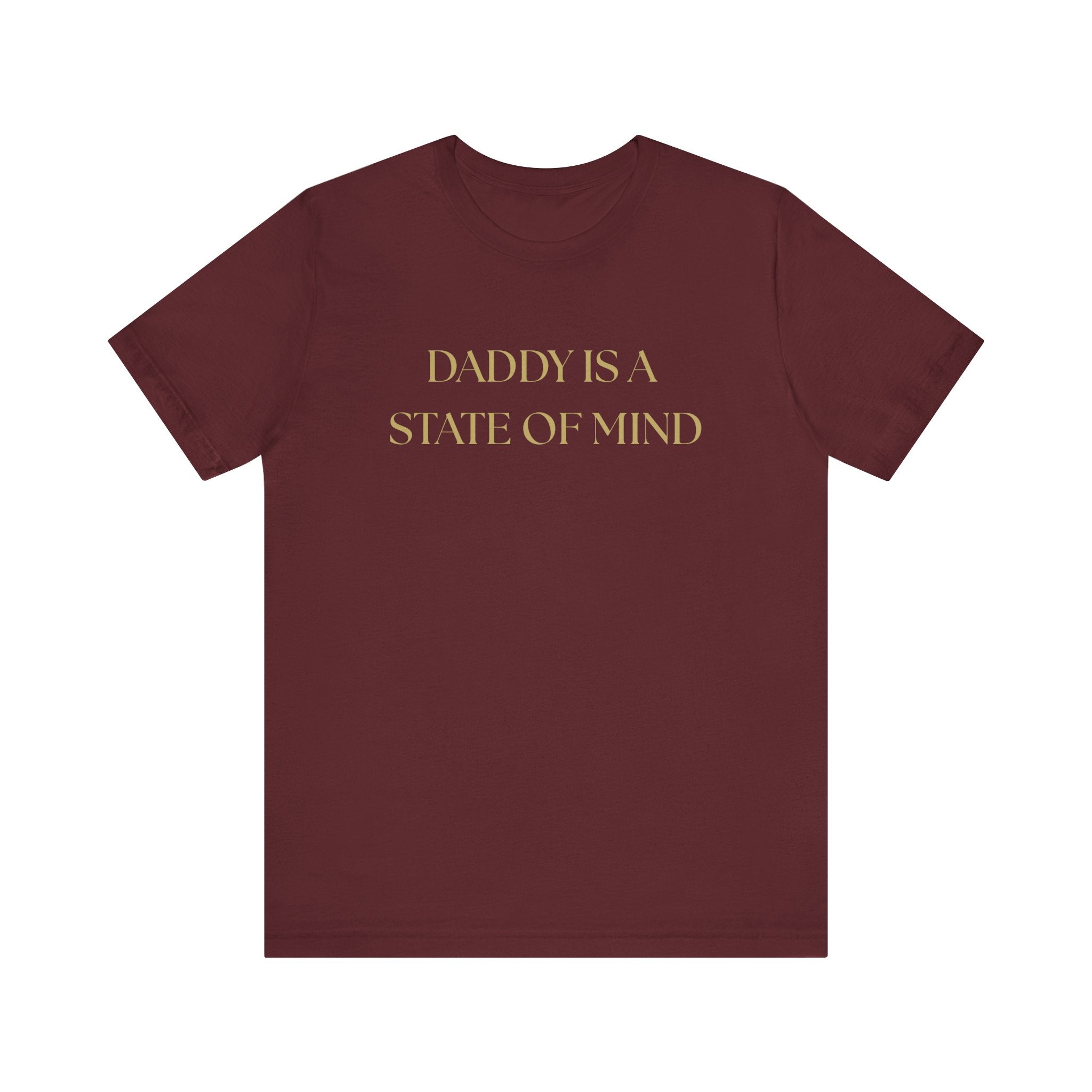 "Daddy is a state of Mind" Unisex Tee,