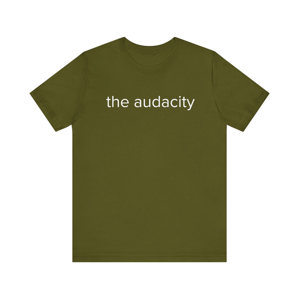"the audacity" Unisex Tee,