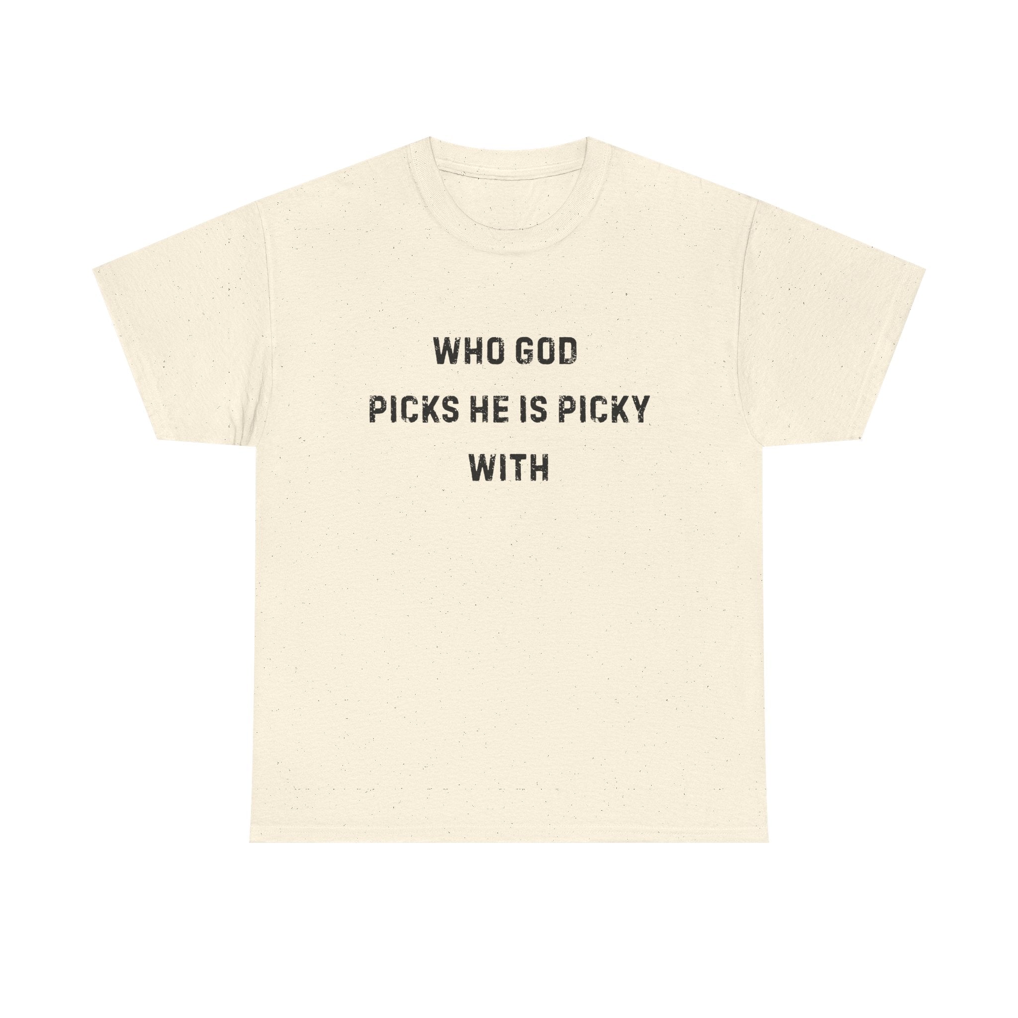 Unisex Heavy Cotton Tee with Inspirational Quote, "Who God Picks"