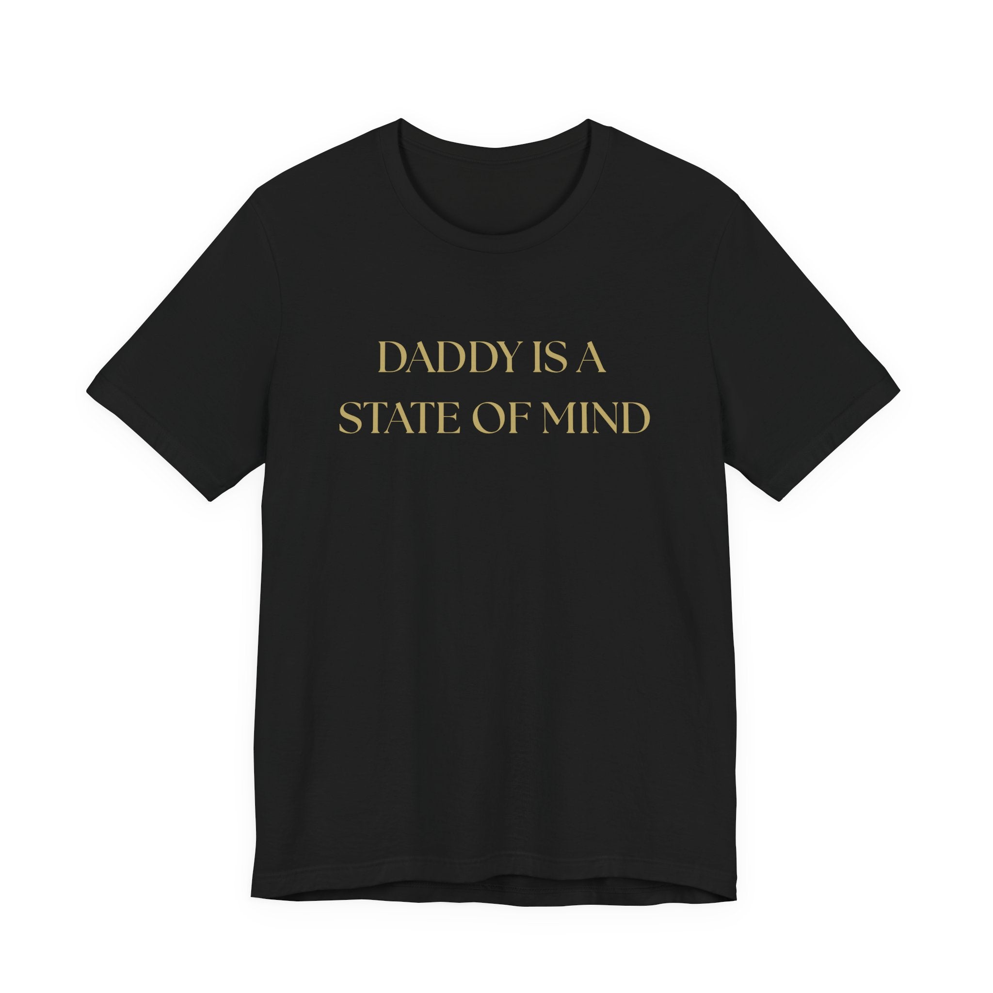 "Daddy is a state of Mind" Unisex Tee,