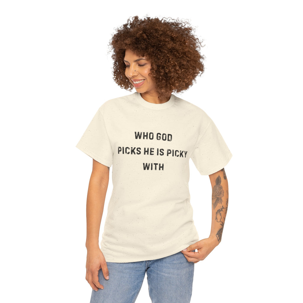 Unisex Heavy Cotton Tee with Inspirational Quote, "Who God Picks"