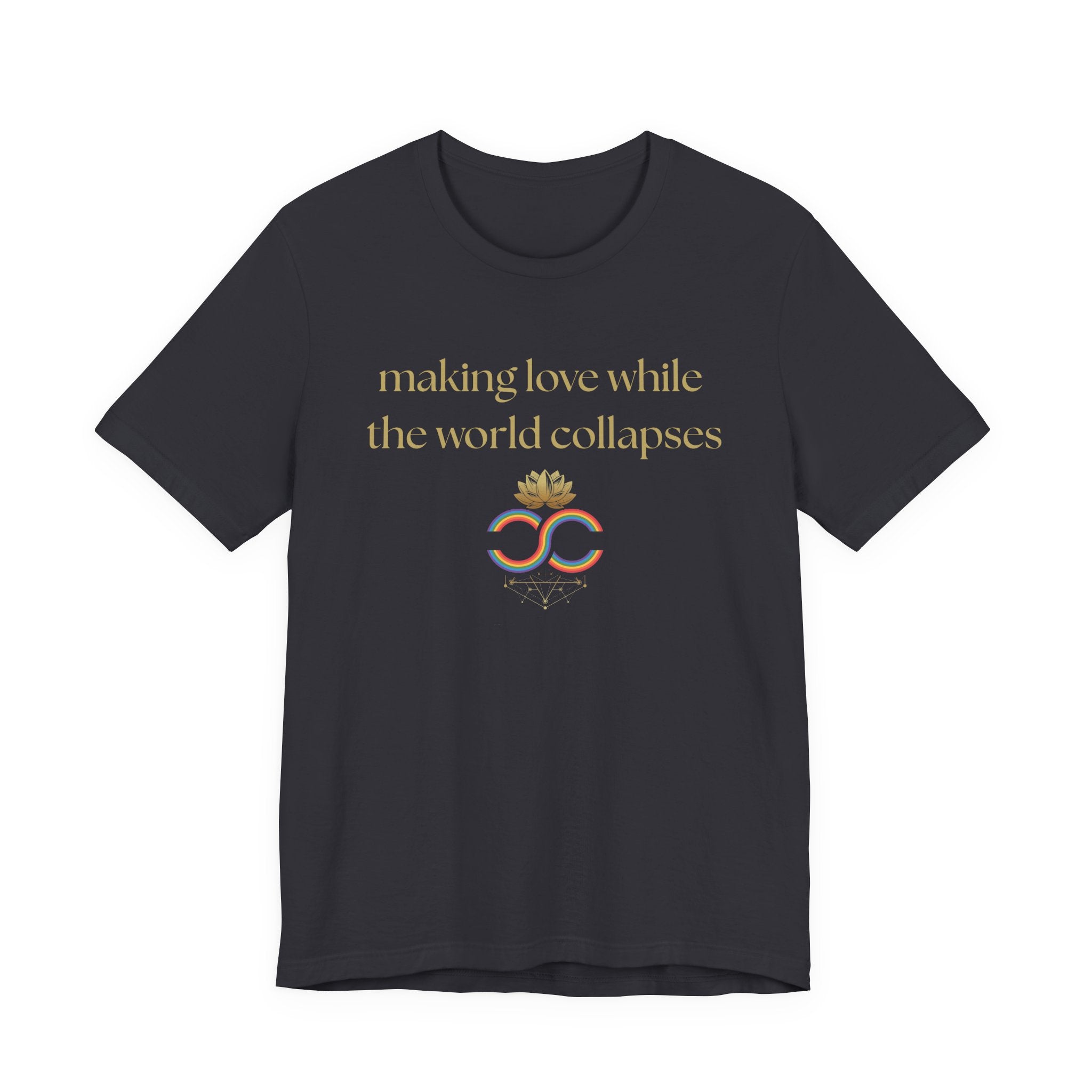 "Making Love While the World Collapses" Unisex T-Shirt