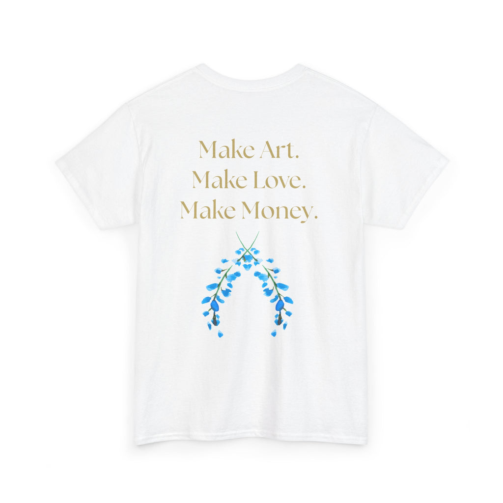 "Make Art, Make money, Make Love" Bohemian Inspirational Unisex Tee